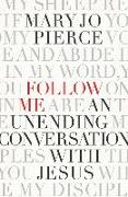 Follow Me: An Unending Conversation with Jesus