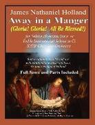 Away in a Manger (Gloria, Gloria All Be Blessed!): For Soloist (Soprano, Tenor or Treble Instrumental Soloist in C) Satb Choir and Orchestra