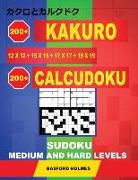 200 Kakuro 12x12 + 15x15 + 17x17 + 19x19 + 200 Calcudoku Sudoku.: Medium and Hard Levels. Holmes Presents a Collection of Original Classic Sudoku, Per