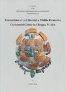 Excavations at La Libertad: A Middle Formative Ceremonial Center in Chiapas, Mexico Number 64 Volume 64