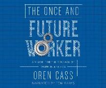 The Once and Future Worker: A Vision for the Renewal of Work in America