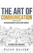 The Art of Communication: How to Inspire and Motivate Success Through Better Communication