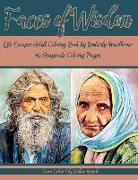 Faces of Wisdom - Life Escapes Adult Coloring Book: 45 Grayscale Coloring Pages, Their Story Is in the Faces of These Aged Men and Women