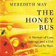 The Honey Bus: A Memoir of Loss, Courage, and a Girl Saved by Bees