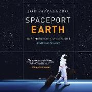 Spaceport Earth: The Reinvention of Spaceflight