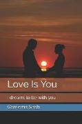 Love Is You: I Dreamt to Be with You