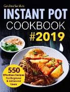 Instant Pot Cookbook #2019: 550 Effortless Recipes for Beginner & Advanced Users