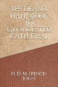 The Dean's Handbook to Gloucester Cathedral: Illustrated