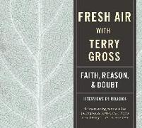 Fresh Air: Faith, Reason and Doubt