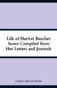 Life of Harriet Beecher Stowe Compiled from Her Letters and Journals