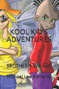 Kool Kid's Adventures: Brother's We Are