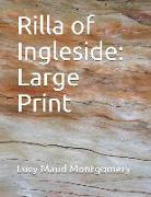 Rilla of Ingleside: Large Print