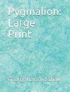 Pygmalion: Large Print