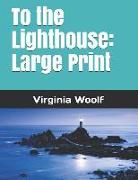 To the Lighthouse: Large Print