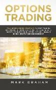 Options Trading: 7 Golden Beginners Strategies to Start Trading Options Like a Pro! Perfect Guide to Learn Basics & Tactics for Investi