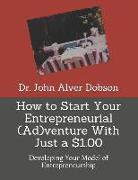 How to Start Your Entrepreneurial (Ad)Venture with Just a $1.00: Developing Your Model of Entrepreneurship