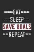 Goalie Journal - Eat Sleep Save Goals Repeat: 100 Page Lined Journal - 6