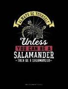 Always Be Yourself Unless You Can Be a Salamander Then Be a Salamander: Unruled Composition Book