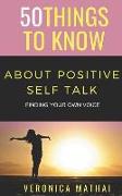 50 Things to Know about Positive Self Talk: Finding Your Own Voice