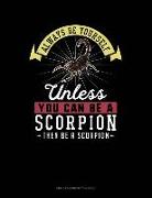 Always Be Yourself Unless You Can Be a Scorpion Then Be a Scorpion: Unruled Composition Book