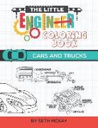 The Little Engineer Coloring Book: Cars and Trucks: Fun and Educational Coloring Book for Preschool and Elementary Children