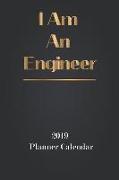 I Am an Engineer: 2019 Planner Calendar