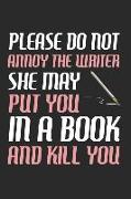 Please Don't Annoy the Writer She May Put You in a Book and Kill You: Author Journal