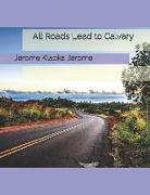 All Roads Lead to Calvary: Large Print