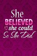 She Believed She Could So She Did: Blank Lined Journal Notebook Diary - 120 Pages (6x9)