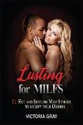 Lusting for Milfs: 11 Hot and Sizzling Milf Stories to Satisfy Your Desires
