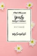 Yearly Budget Planner: Pink Blossom: Yearly Budget Planner Monthly & Weekly Budget Planner Expense Tracker Bill Organizer Journal Notebook Wo