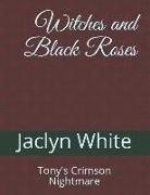 Witches and Black Roses: Tony's Crimson Nightmare