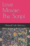 Love Mosaic: The Script