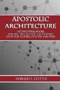 Apostolic Architecture: A Structural Model for the Development of Apostles, Apostolic Houses, Centers, and Hubs