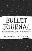 Bullet Journal: A Simple and Easy Guide for Beginners to Master the Art of Bullet Journaling