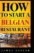 How to Start a Belgian Restaurant