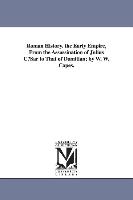 Roman History. the Early Empire, from the Assassination of Julius Cusar to That of Domitian, By W. W. Capes