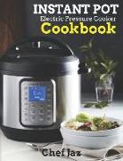Instant Pot Electric Pressure Cooker Cookbook: Over 250 Comprehensive and Detailed Collection of Delicious Recipes Explained for Beginners and Advance