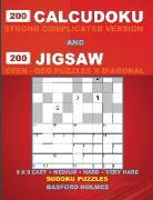 200 Calcudoku Strong Complicated Version and 200 Jigsaw Even - Odd Puzzles X Diagonal.: 9x9 Easy + Medium + Hard + Very Hard Sudoku Puzzles. Holmes Pr