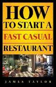 How to Start a Fast Casual Restaurant