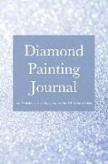 Diamond Painting Journal: Ein Notizbuch Zur Organisation Von DP Kunstwerken