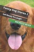 Funny Dog Stories 2: Get Ready to Laugh!