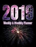 2019 Weekly & Monthly Planner: Fireworks and New Years Theme - 12 Month 53 Week Planner Notebook with Calendar Full Year from 2019 to 2020 (Holidays