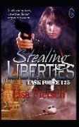 Stealing Liberties: Book #4 in the Task Force 125 Action/Adventure Series