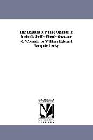 The Leaders of Public Opinion in Ireland: Swift--Flood--Grattan--O'Connell. by William Edward Hartpole Lecky