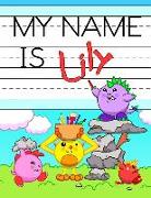 My Name Is Lily: Personalized Primary Tracing Workbook for Kids Learning How to Write Their Name, Practice Paper with 1 Ruling Designed