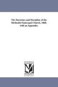 The Doctrines and Discipline of the Methodist Episcopal Church, 1868. with an Appendix