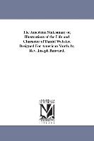 The American Statesman, Or, Illustrations of the Life and Character of Daniel Webster. Designed for American Youth. by REV. Joseph Banvard