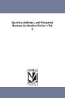 Speeches, Addresses, and Occasional Sermons, by Theodore Parker a Vol. 2