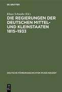 Die Regierungen der deutschen Mittel- und Kleinstaaten 1815¿1933